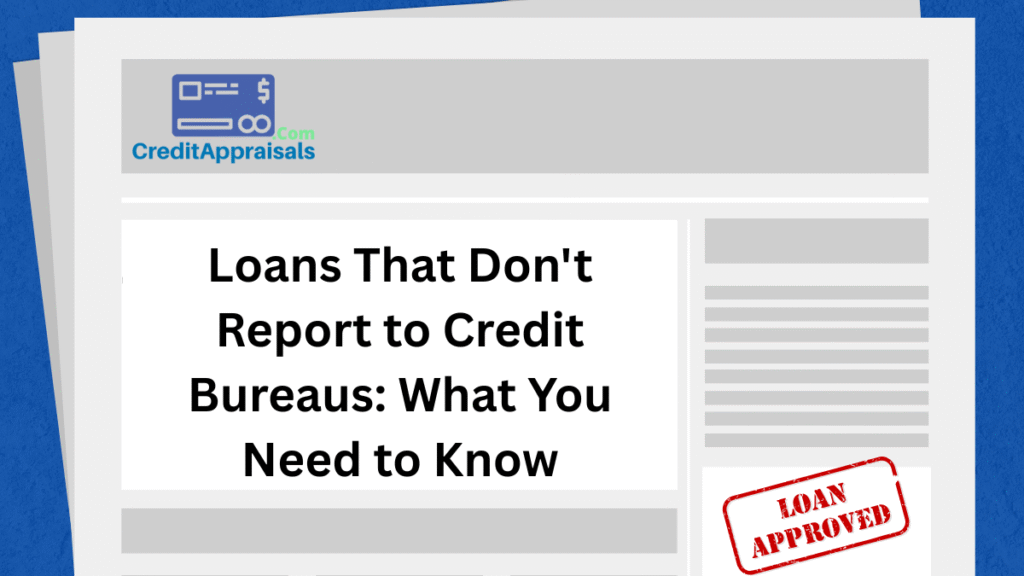 Loans That Don't Report to Credit Bureaus
